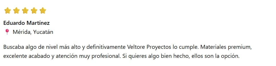 Five-star review from Eduardo Martinez of Merida, Yucatan praising Veltore Proyectos for high quality materials and professional service